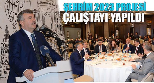 Şehrim 2023 Projesi Çalıştayı Yapıldı 