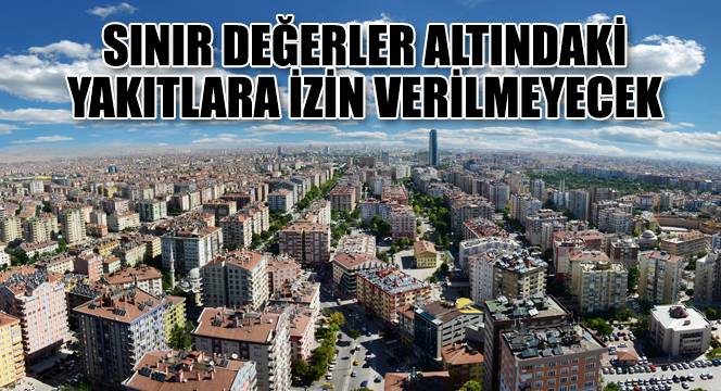 Sınır Değerler Altındaki Yakıtlara İzin Verilmeyecek