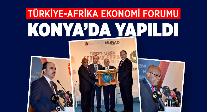 Türkiye-Afrika Ekonomi Forumu Konya'da Yapıldı