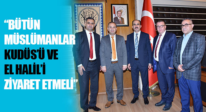 'Bütün Müslümanlar Kudüs'ü ve El Halil'i Ziyaret Etmeli'