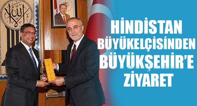 Hindistan Büyükelçisinden Büyükşehir'e Ziyaret