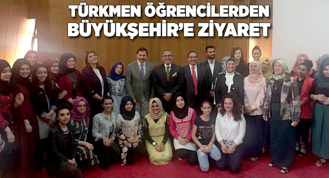 Türkmen Öğrencilerden Büyükşehir'e Ziyaret