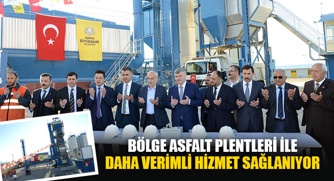 Bölge Asfalt Plentleri ile Daha Verimli Hizmet Sağlanıyor