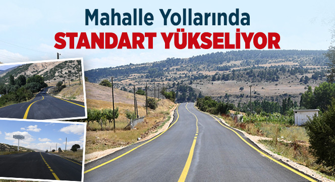 Mahalle Yollarında Standart Yükseliyor