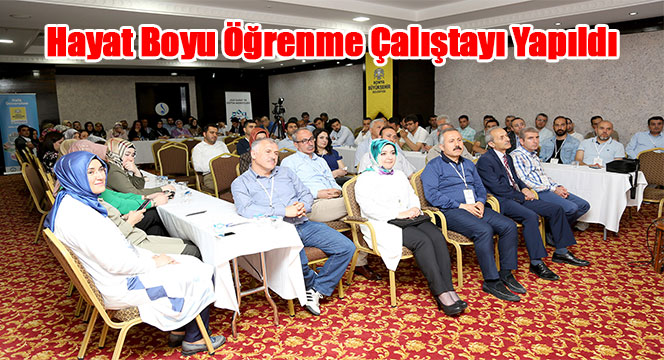 Hayat Boyu Öğrenme Çalıştayı Yapıldı