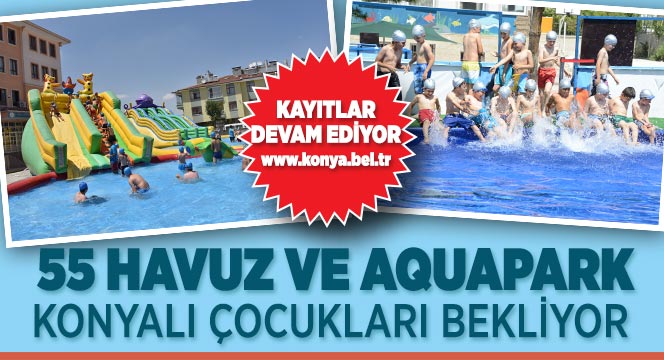 55 Havuz ve Aquapark Konyalı Çocukları Bekliyor 