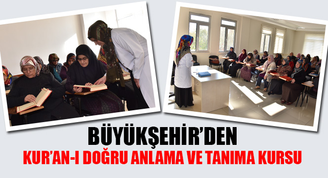 Büyükşehir'den Kur'an-ı Doğru Anlama ve Tanıma Kursu