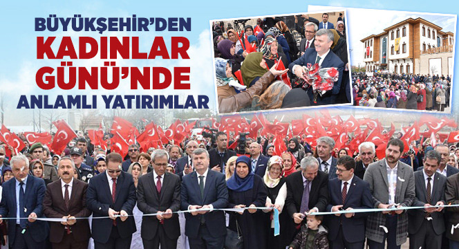 Büyükşehir'den Kadınlar Günü'nde Anlamlı Yatırımlar