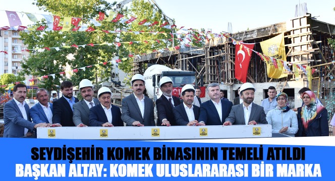 Seydişehir KOMEK Binasının Temeli Atıldı