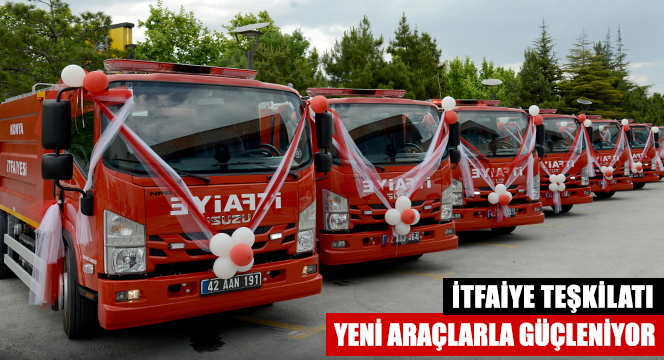 Konya İtfaiyesi Yeni Araçlarla Güçleniyor