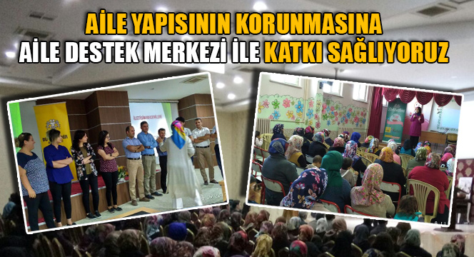 Aile Yapısının Korunmasına Katkı Sağlıyoruz