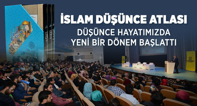 İslam Düşünce Atlası Düşünce Hayatımızda Yeni Bir Dönem Başlattı