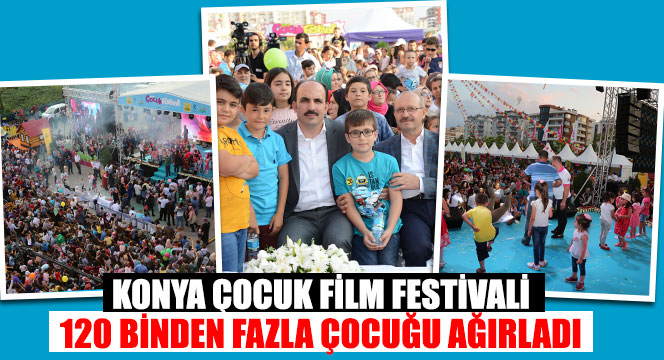 Konya Çocuk Film Festivali 120 Binden Fazla Çocuğu Ağırladı