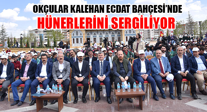 Okçular Kalehan Ecdat Bahçesi'nde Hünerlerini Sergiliyor 