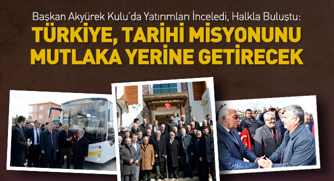 Türkiye Tarihi Misyonunu Mutlaka Yerine Getirecek