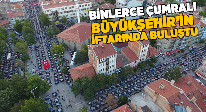 Binlerce Çumralı Büyükşehir'in İftarında Buluştu