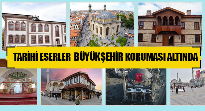Tarihi Eserler Büyükşehir Koruması Altında