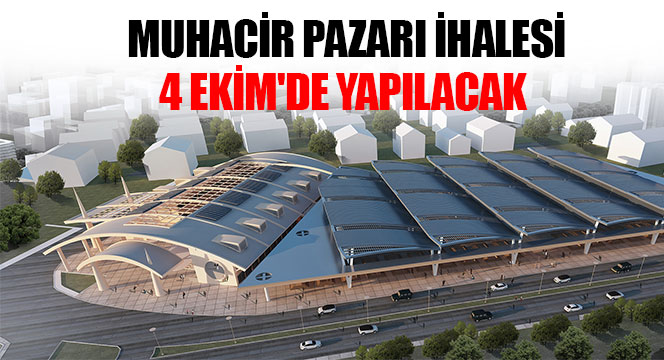 Muhacir Pazarı İhalesi 4 Ekim\'de Yapılacak 