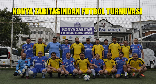 Konya Zabıtasından Futbol Turnuvası