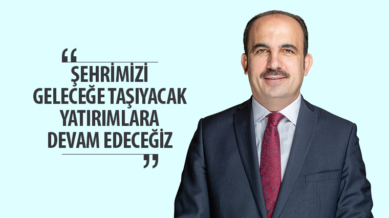 'Şehrimizi Geleceğe Taşıyacak Yatırımlara Devam Edeceğiz'