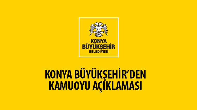 Konya Büyükşehir'den Kamuoyu Açıklaması