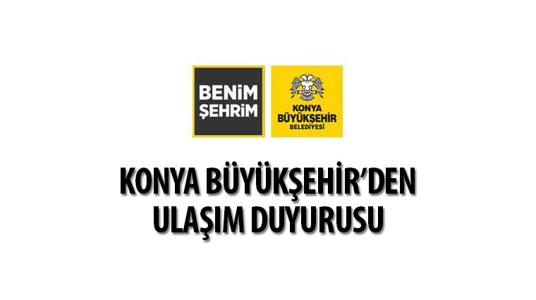 Konya Büyükşehir'den Ulaşım Duyurusu 