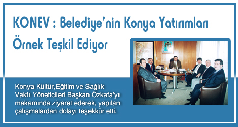 KONEV: Yapılan Çalışmalar Memnuniyet Verici