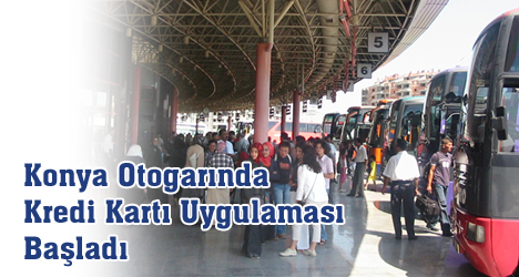 Konya Otogarında Kredi Kartı Uygulaması Başladı