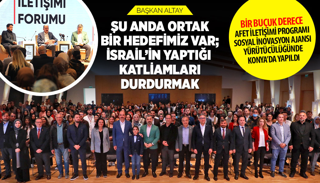 BAŞKAN ALTAY: “ŞU ANDA ORTAK BİR HEDEFİMİZ VAR; İSRAİL’İN YAPTIĞI KATLİAMLARI DURDURMAK”
