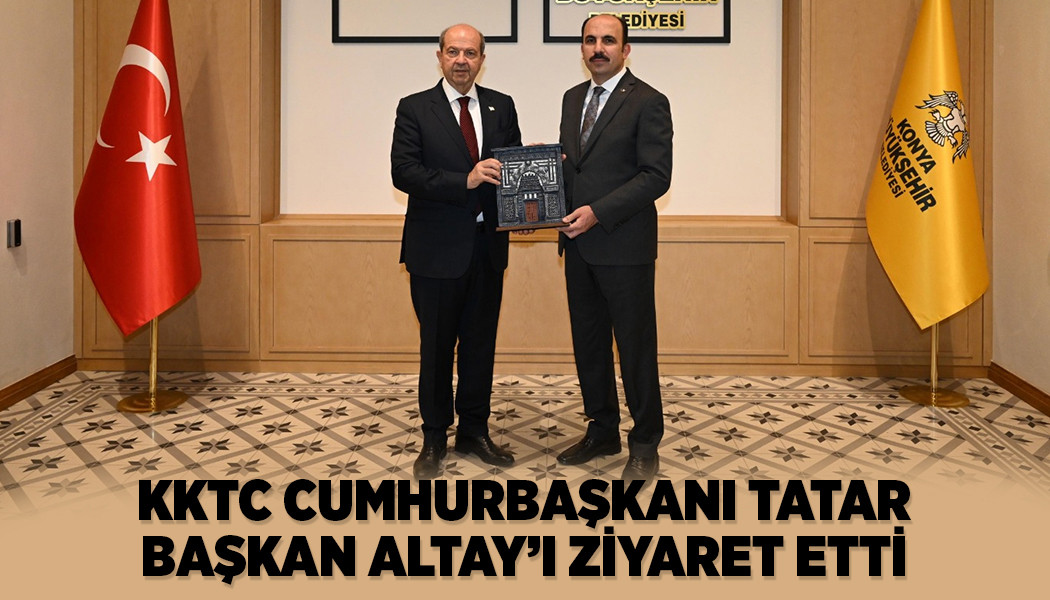 KKTC CUMHURBAŞKANI TATAR, BAŞKAN ALTAY’I ZİYARET ETTİ