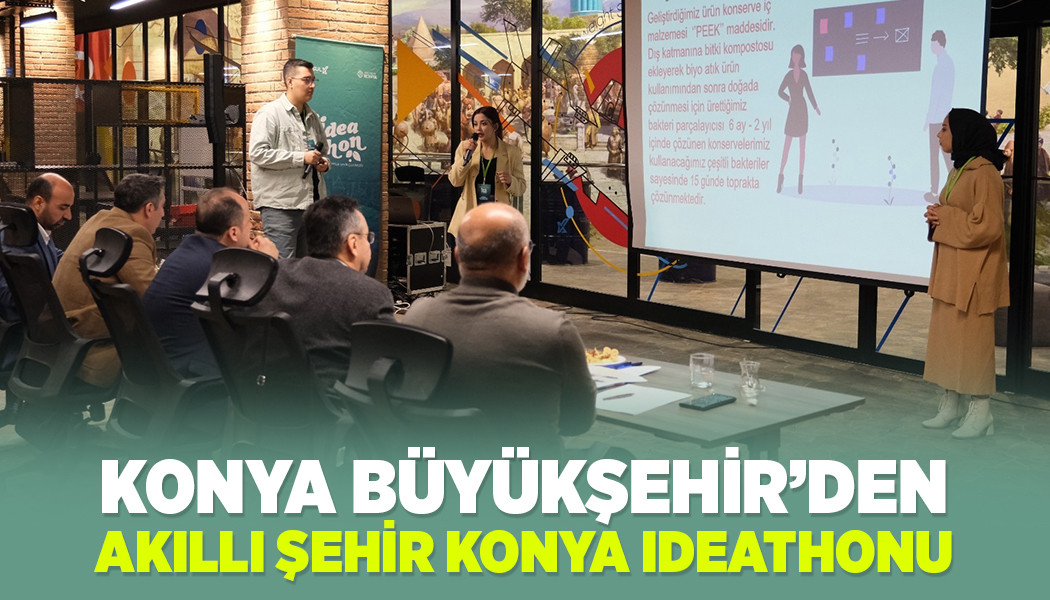 KONYA BÜYÜKŞEHİR’DEN “AKILLI ŞEHİR KONYA IDEATHONU”