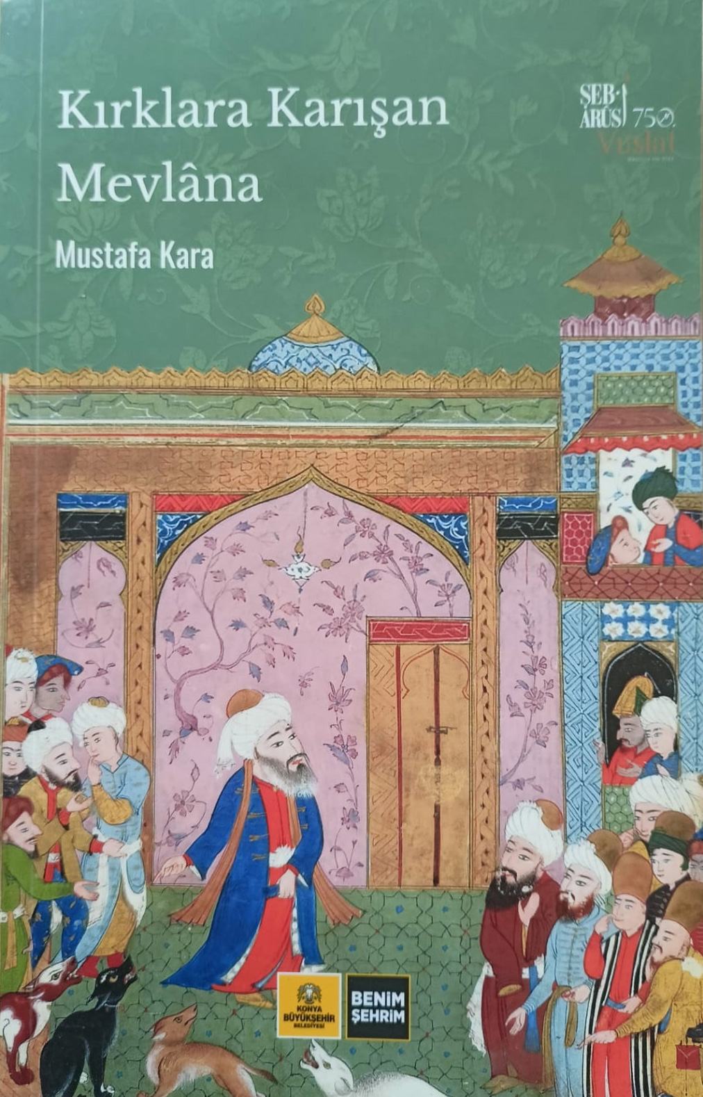 KONYA BÜYÜKŞEHİR, HZ. MEVLANA'NIN 750. VUSLAT YILINA ÖZEL “KIRKLARA KARIŞAN MEVLANA” KİTABINI YAYIMLADI