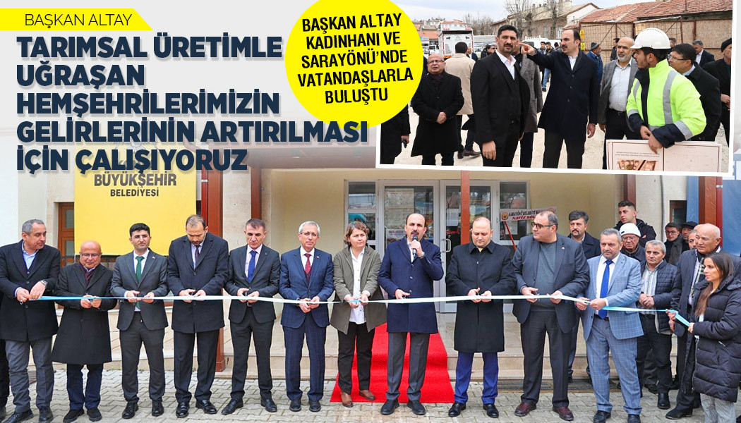 BAŞKAN ALTAY: “TARIMSAL ÜRETİMLE UĞRAŞAN HEMŞEHRİLERİMİZİN GELİRLERİNİN ARTIRILMASI İÇİN ÇALIŞIYORUZ”