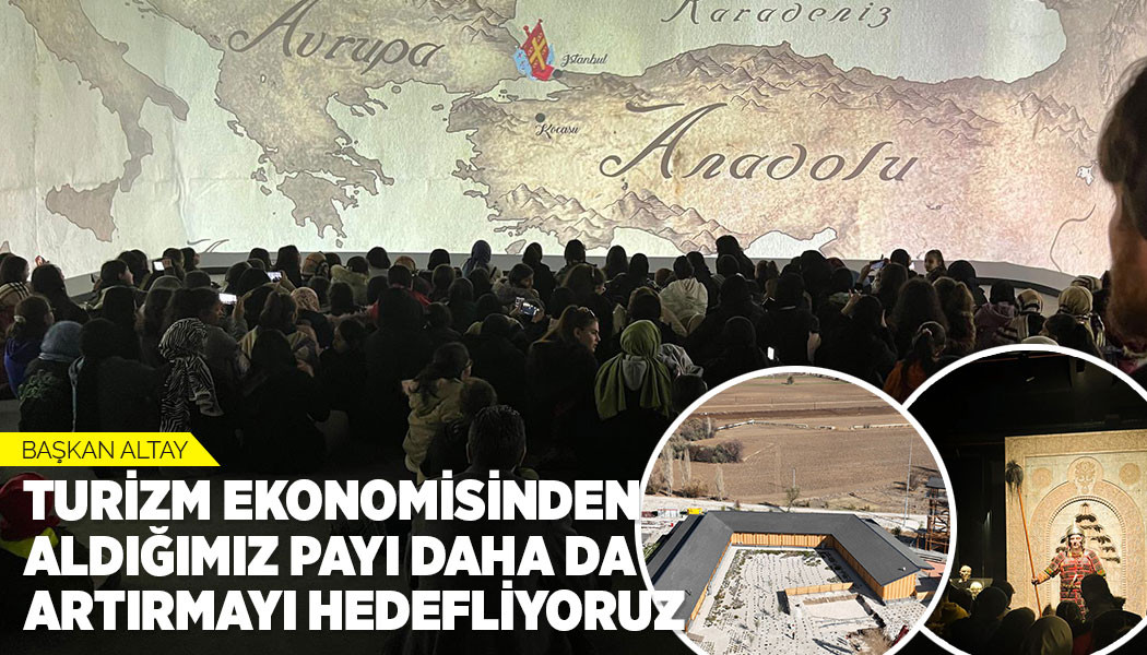 BAŞKAN ALTAY: “TURİZM EKONOMİSİNDEN ALDIĞIMIZ PAYI DAHA DA ARTIRMAYI HEDEFLİYORUZ”