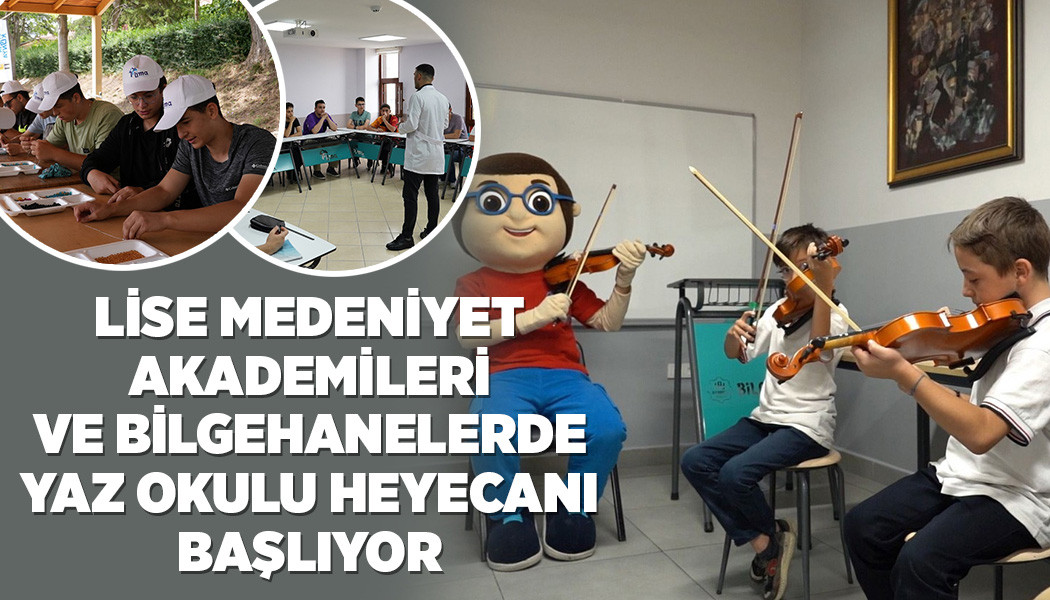 LİSE MEDENİYET AKADEMİLERİ VE BİLGEHANELERDE YAZ OKULU HEYECANI BAŞLIYOR