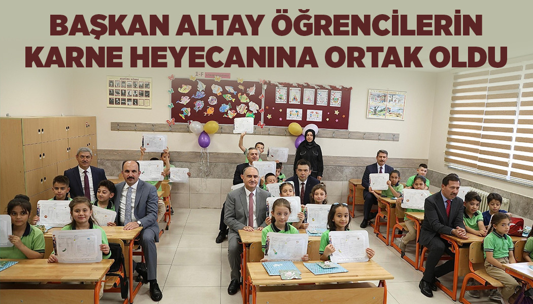 BAŞKAN ALTAY ÖĞRENCİLERİN KARNE HEYECANINA ORTAK OLDU