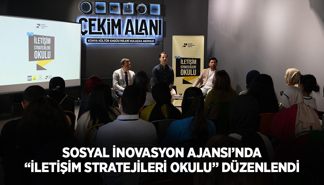 SOSYAL İNOVASYON AJANSI’NDA “İLETİŞİM STRATEJİLERİ OKULU” DÜZENLENDİ