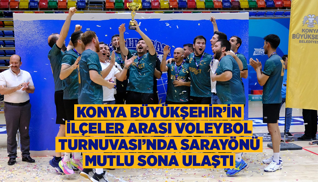 KONYA BÜYÜKŞEHİR’İN İLÇELER ARASI VOLEYBOL TURNUVASI’NDA SARAYÖNÜ MUTLU SONA ULAŞTI