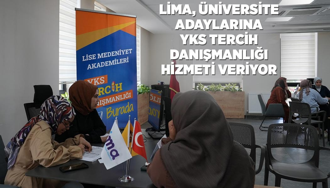 LİMA, ÜNİVERSİTE ADAYLARINA YKS TERCİH DANIŞMANLIĞI HİZMETİ VERİYOR