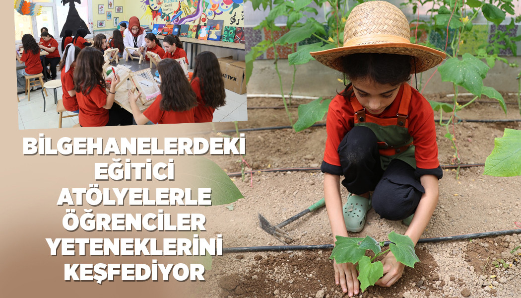 BİLGEHANELERDEKİ EĞİTİCİ ATÖLYELERLE ÖĞRENCİLER YETENEKLERİNİ KEŞFEDİYOR