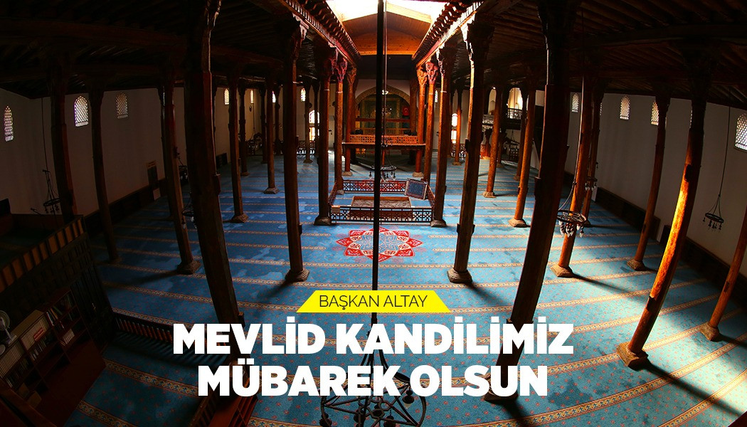 BAŞKAN ALTAY: "MEVLİD KANDİLİMİZ MÜBAREK OLSUN"