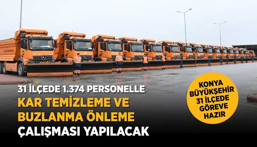KONYA BÜYÜKŞEHİR 31 İLÇEDE GÖREVE HAZIR