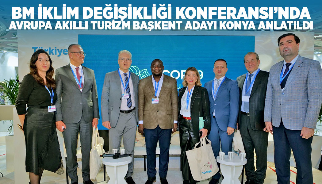 BM İKLİM DEĞİŞİKLİĞİ KONFERANSI’NDA AVRUPA AKILLI TURİZM BAŞKENT ADAYI KONYA ANLATILDI