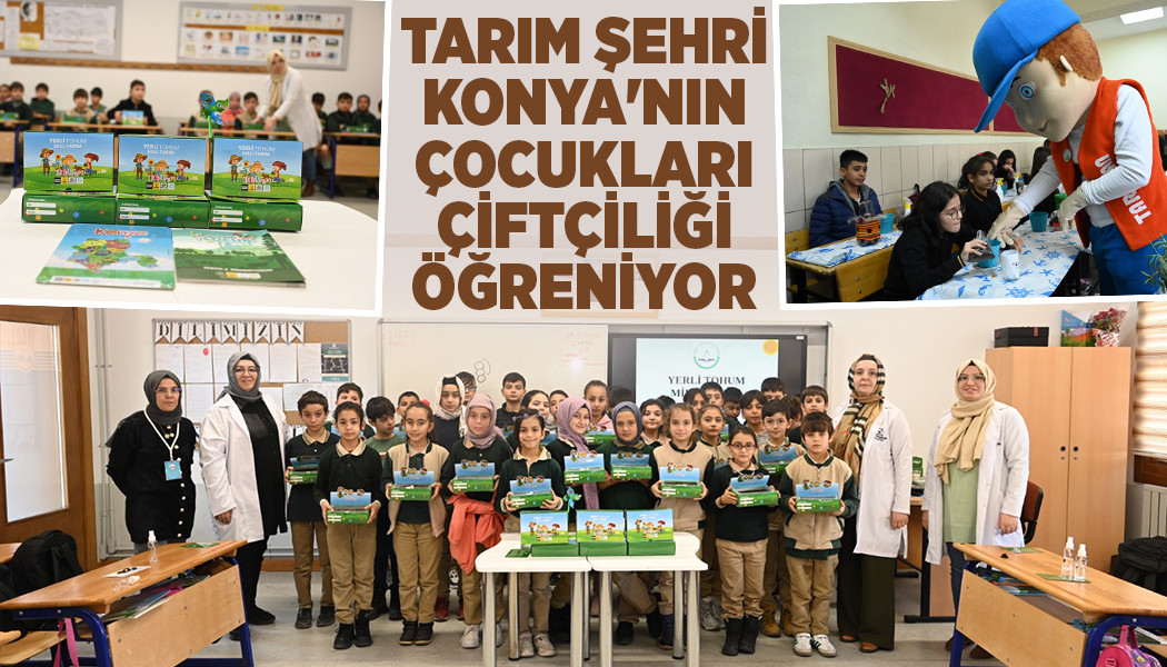 TARIM ŞEHRİ KONYA'NIN ÇOCUKLARI ÇİFTÇİLİĞİ ÖĞRENİYOR