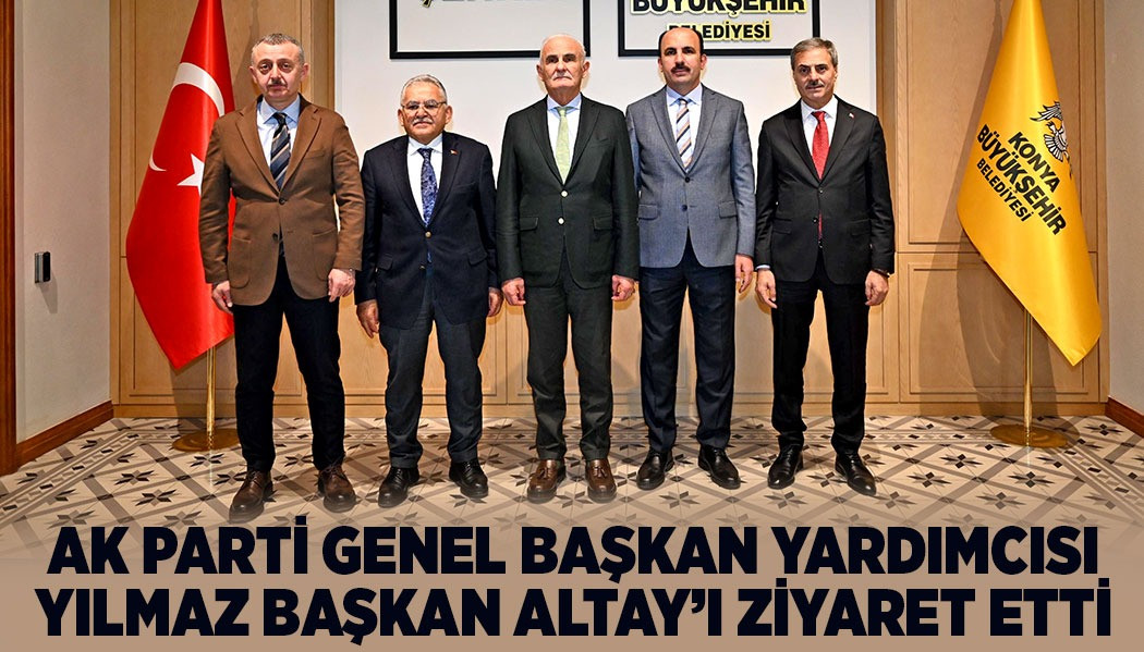 AK PARTİ GENEL BAŞKAN YARDIMCISI YILMAZ BAŞKAN ALTAY’I ZİYARET ETTİ