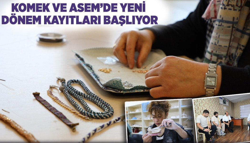 KOMEK VE ASEM’DE YENİ DÖNEM KAYITLARI BAŞLIYOR