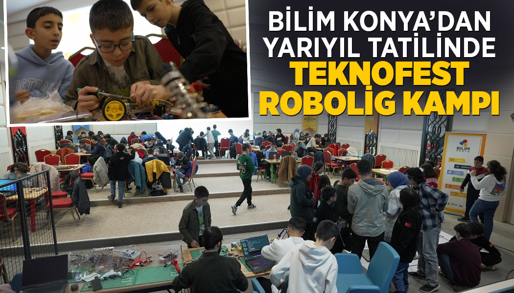BİLİM KONYA’DAN YARIYIL TATİLİNDE “TEKNOFEST ROBOLİG KAMPI"
