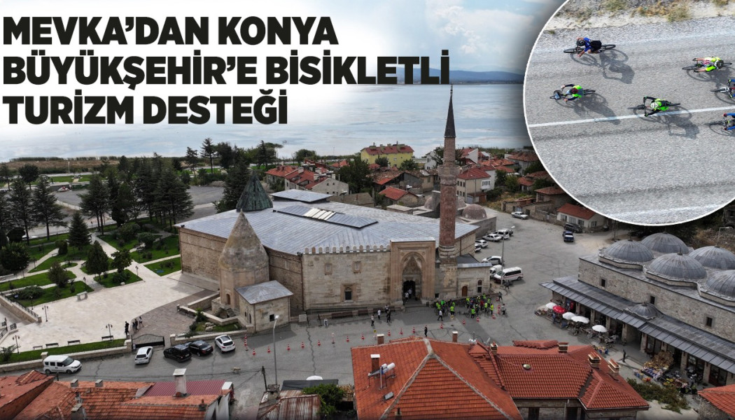 MEVKA’DAN KONYA BÜYÜKŞEHİR’E BİSİKLETLİ TURİZM DESTEĞİ