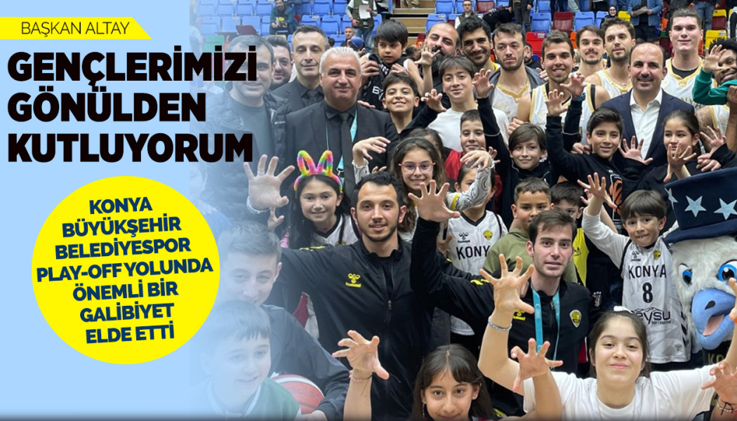 KONYA BÜYÜKŞEHİR BELEDİYESPOR PLAY-OFF YOLUNDA ÖNEMLİ BİR GALİBİYET ELDE ETTİ
