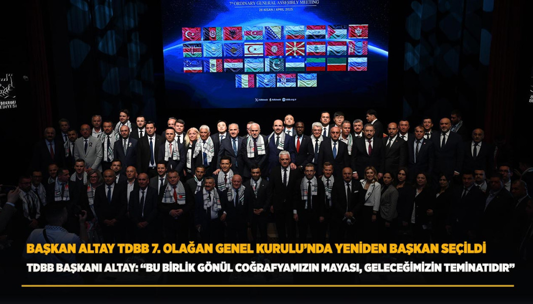 BAŞKAN ALTAY TDBB 7. OLAĞAN GENEL KURULU’NDA YENİDEN BAŞKAN SEÇİLDİ